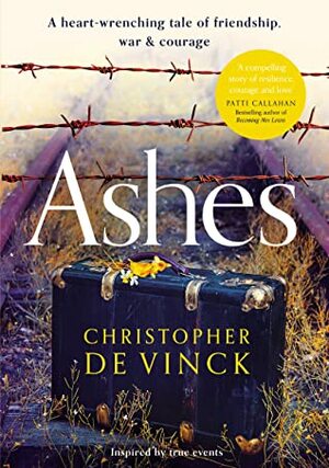 Ashes: A heart-wrenching tale of friendship, war and courage. by Christopher de Vinck