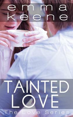 Tainted Love by Emma Keene