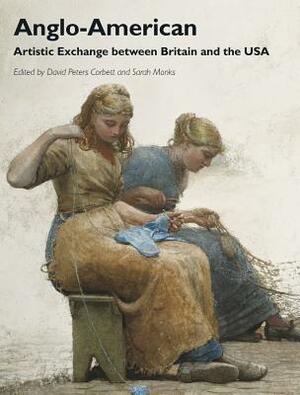 Anglo-American: Artistic Exchange Between Britain and the USA by 