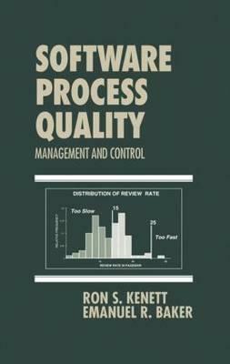 Software Process Quality: Management and Control by Ron S. Kenett, Emanuel Baker