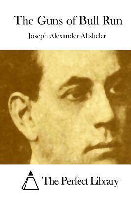 The Guns of Bull Run by Joseph Alexander Altsheler