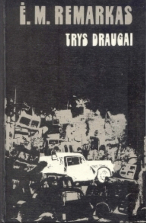 Trys Draugai by Erich Maria Remarque