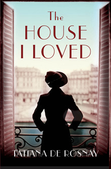 The House I Loved. by Tatiana de Rosnay by Tatiana de Rosnay