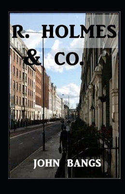 R. Holmes & Co. Illustrated by John Kendrick Bangs