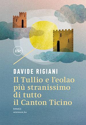 Il Tullio e l'eolao più stranissimo di tutto il Canton Ticino by Davide Rigiani