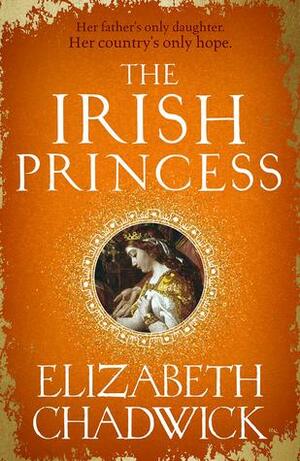 The Irish Princess by Elizabeth Chadwick