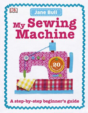 My Sewing Machine Book by Jane Bull