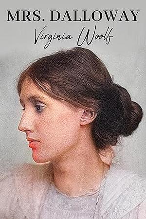 Mrs. Dalloway: The Original 1925 Unabridged and Complete Edition by Virginia Woolf