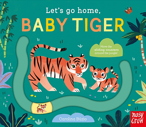 Let's Go Home, Baby Tiger by Carolina Búzio