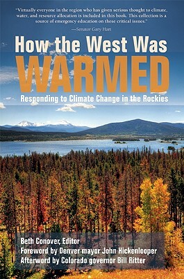 How the West Was Warmed: Responding to Climate Change in the Rockies by Beth Conover