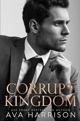 Corrupt Kingdom by Ava Harrison