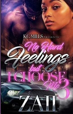 No hard Feelings But i Choose Me 3 by Zaii