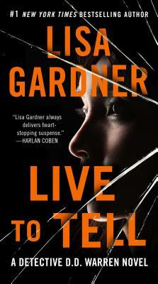 Live to Tell: A Detective D. D. Warren Novel by Lisa Gardner