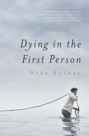 Dying in the First Person by Nike Sulway