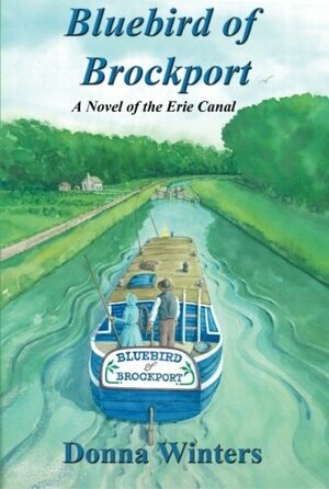 Bluebird of Brockport, A Novel of the Erie Canal by Donna Winters