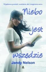 Niebo jest wszędzie by Jandy Nelson