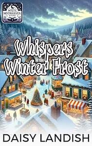 Whispers in the Winter Frost by Daisy Landish, Daisy Landish