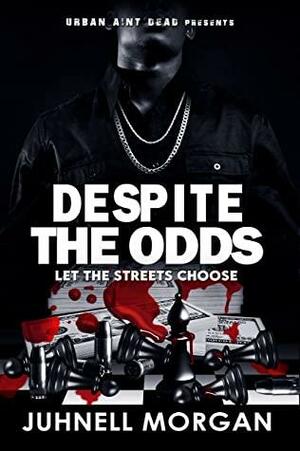 Despite The Odds: Let The Streets Choose by Juhnell Morgan