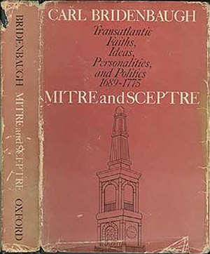 Mitre and Sceptre: Transatlantic Faiths, Ideas, Personalities, and Politics, 1689-1775 by Carl Bridenbaugh