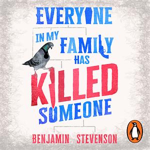 Everyone In My Family Has Killed Someone by Benjamin Stevenson