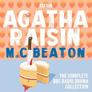 Agatha Raisin: The Complete BBC Radio Drama Collection by M.C. Beaton