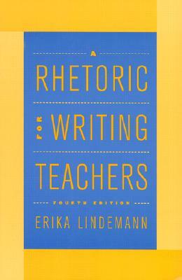 A Rhetoric for Writing Teachers by Erika Lindemann