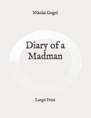 Diary of a Madman: Large Print by Nikolai Gogol