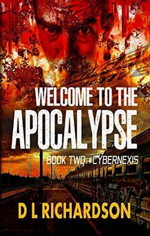 Welcome to the Apocalypse - CyberNexis (Book 2) by D.L. Richardson