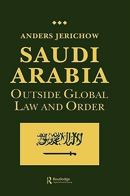 Saudi Arabia: Outside Global Law and Order by Anders Jerichow