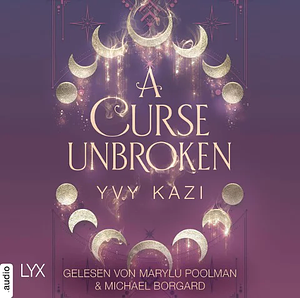 A Curse Unbroken by Yvy Kazi