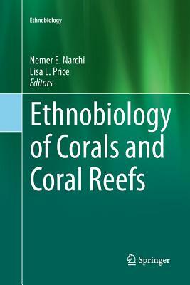 Ethnobiology of Corals and Coral Reefs by 