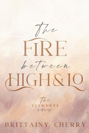 The Fire Between High & Lo by Brittainy C. Cherry