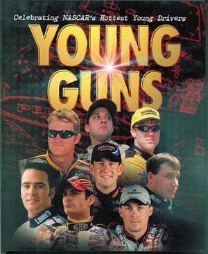 Young Guns: Celebrating Nascar's Hottest Young Drivers by Woody Cain, Jason Mitchell, David Poole