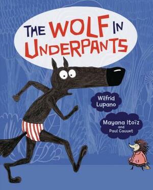 The Wolf in Underpants by Wilfrid Lupano