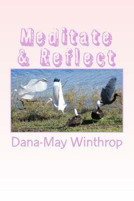 Meditate and Reflect by Dana-May Winthrop