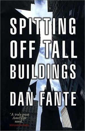 Spitting Off Tall Buildings by Dan Fante