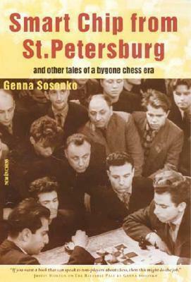 Smart Chip from St Petersburg: And Other Tales from a Bygone Chess Area by Genna Sosonko