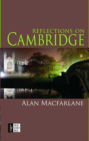 Reflections on Cambridge by Alan Macfarlane