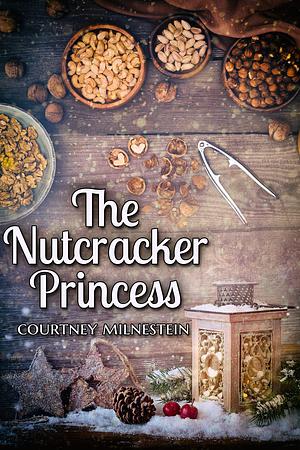 The Nutcracker Princess by Courtney Milnestein
