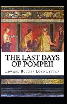 The Last Days of Pompeii Annotated by Edward Bulwer Lytton Lytton