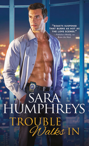 Trouble Walks In by Sara Humphreys