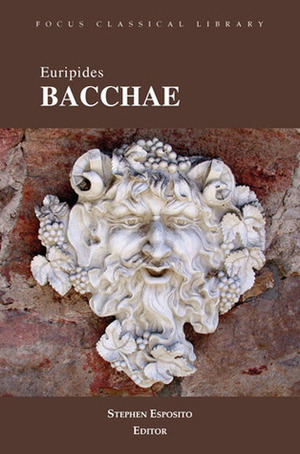 Euripides' Bacchae, Focus Classical Library (Focus Classical Library) by Michael R. Halleran, James J. Clauss, Euripides, Steven Esposito