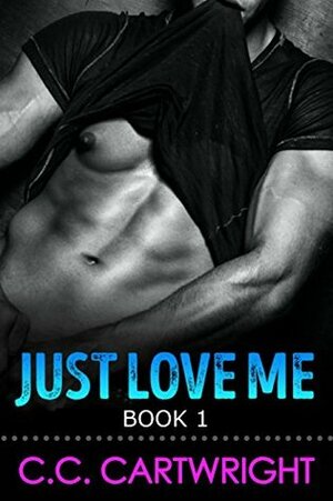 Just Love Me 1 by C.C. Cartwright
