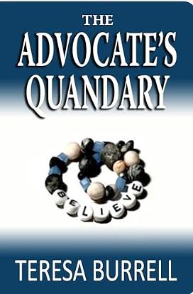 The Advocate's Quandary by Teresa Burrell