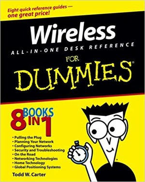 Wireless All-In-One Desk Reference for Dummies by Todd W. Carter