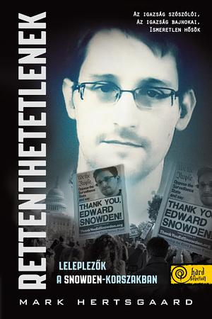Rettenthetetlenek: Leleplezők a Snowden-korszakban by Mark Hertsgaard