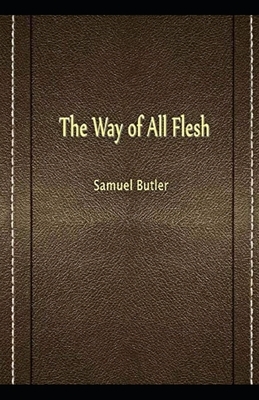 The Way of All Flesh Illustrated by Samuel Butler