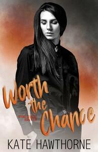 Worth the Chance by Kate Hawthorne