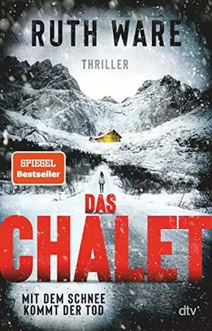 Das Chalet: Mit dem Schnee kommt der Tod, Thriller by Ruth Ware