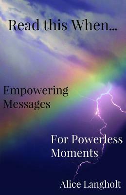 Read this When...: Empowering Messages for Powerless Moments by Alice Langholt